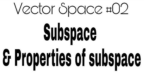 Vector subspace with properties and example | linear algebra