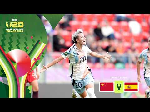 China PR vs Spain | FIFA U-20 Women's World Cup 2026™