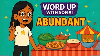 ABUNDANT | Word Up with Sofia! (With Synonyms & Antonyms) | 5th Grade Vocabulary Fun! (07/13/25)