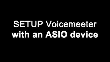 Setup Voicemeeter With an ASIO device
