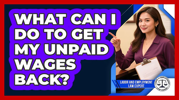 What Can I Do To Get My Unpaid Wages Back? - Labor and Employment Law Expert