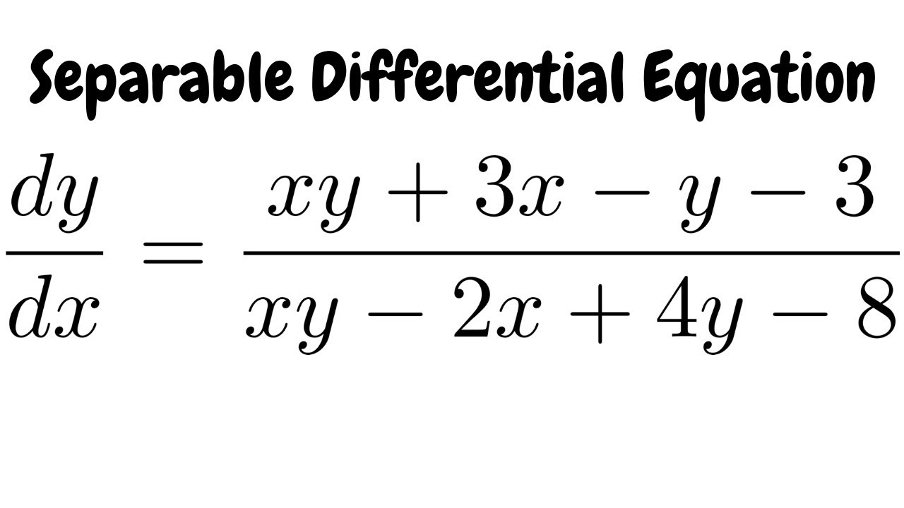 Separable Differential Equation Dy Dx Xy 3x Y 3 Xy 2x 4y 8 Youtube