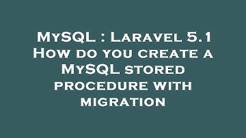 MySQL : Laravel 5.1 How do you create a MySQL stored procedure with migration