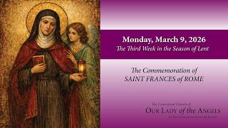 Monday, March 9, 2026 (8:00am) - The Commemoration of Frances of Rome