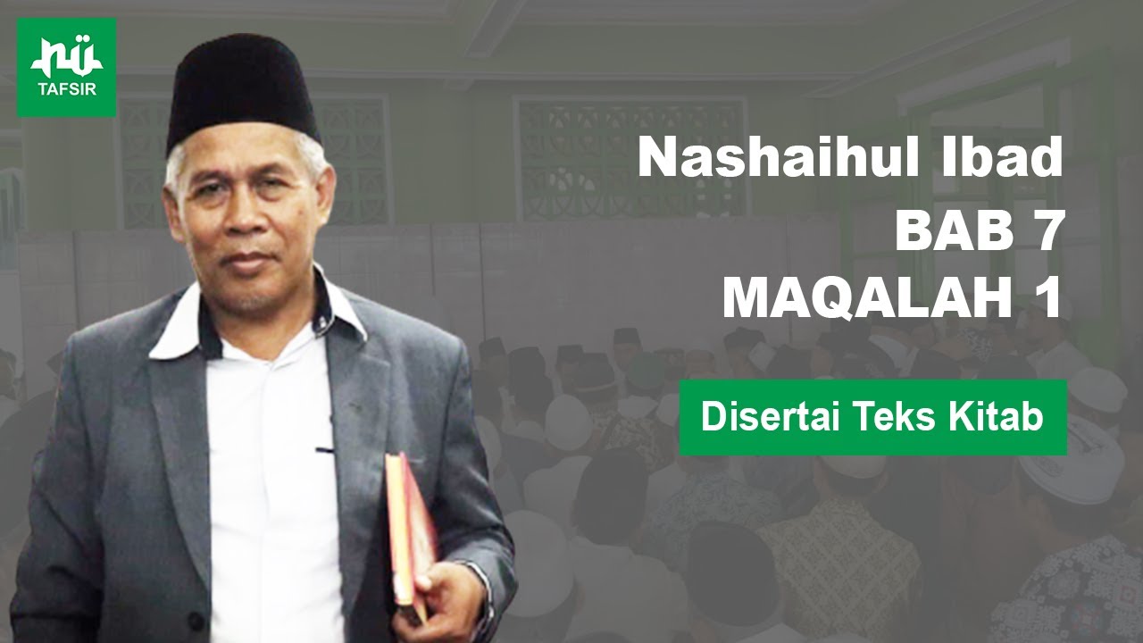 Ngaji Kitab Nashaihul Ibad # Bab 7 Maqalah 1 # Disertai Teks Kitab # KH. Marzuqi Mustamar