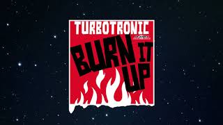 Turbotronic - Burn It Up (Radio Edit)