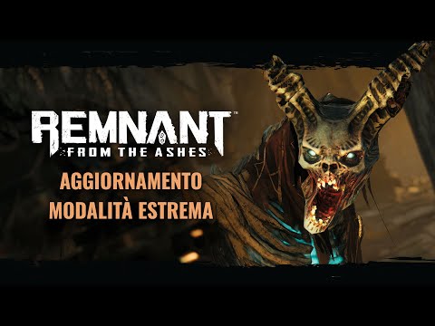 Aggiornamento Modalità Estrema | Remnant: From the Ashes