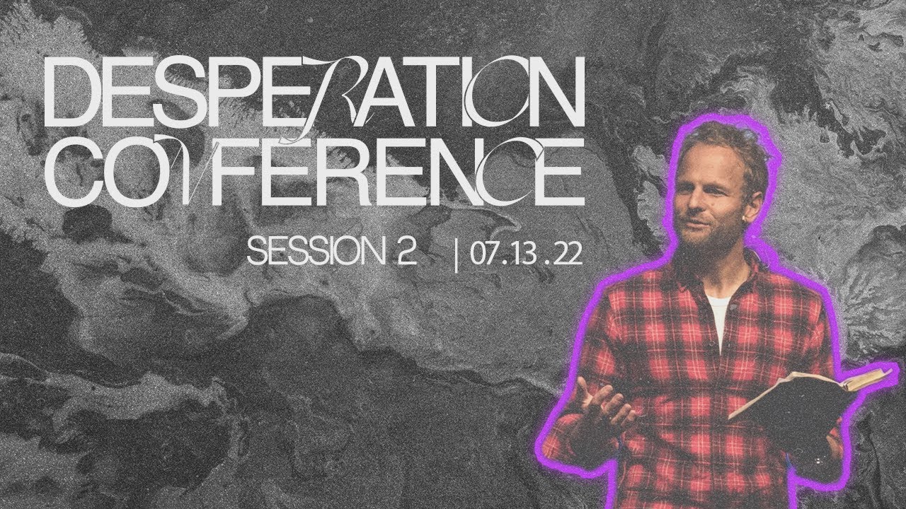Desperation Conference - Session 2 - July 13, 2022 - YouTube