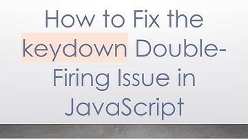 How to Fix the keydown Double-Firing Issue in JavaScript