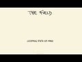 The field  is this power looping state of mind album