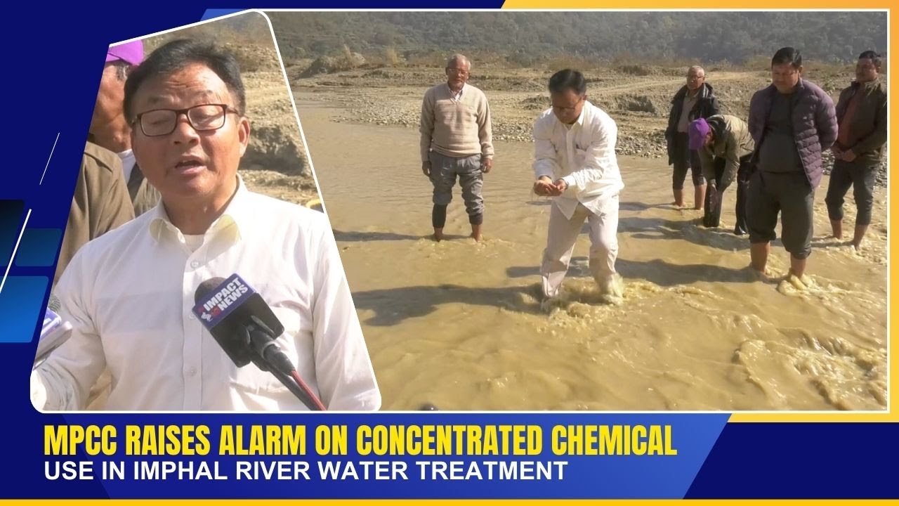 MPCC RAISES ALARM ON CONCENTRATED CHEMICAL USE IN IMPHAL RIVER WATER TREATMENT | 24 DEC 2025