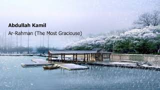Abdullah Kamil Surah Ar Rahman The Most Graciouseعبدالله كامل سورة الرحمن
