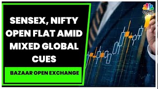 Benchmark Indices Sensex & Nifty Open Flat Amid Mixed Global Cues | Bazaar Open Exchange