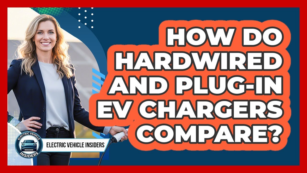 How Do Hardwired And Plug-In EV Chargers Compare? - YouTube
