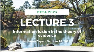 BFTA2023 - Lecture 3 - Information Fusion in the Theory of Evidence