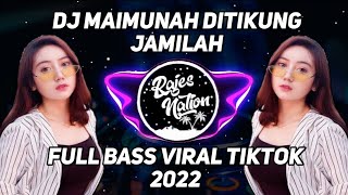 Download Lagu DJ MAIMUNAH DITIKUNG JAMILAH FULL BASS||VIRAL TIKTOK 2022🎶🎧 MP3