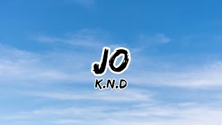 K.N.D - JO (lyrics)