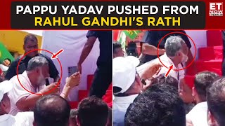 Shocking! Pappu Yadav BLOCKED From Rahul Gandhi’s Rath | ET Now | Latest News | Breaking News