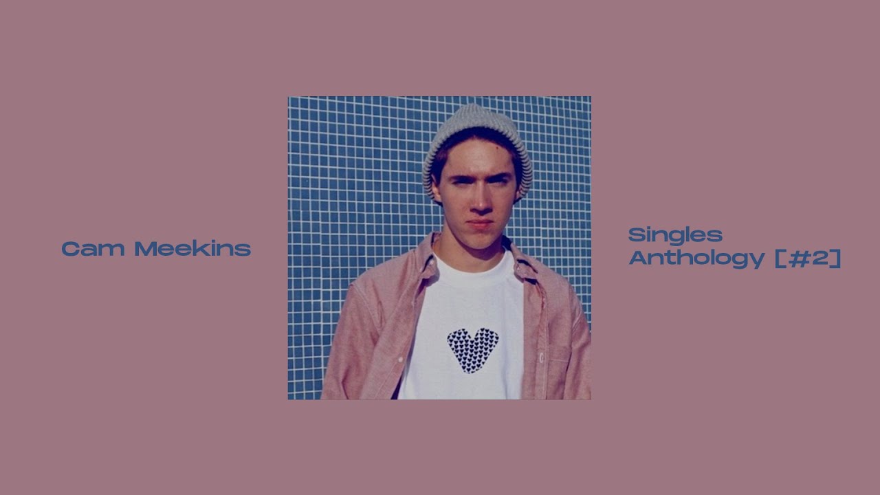 Cam Meekins - Singles Anthology [#2] - Full Mixtape - YouTube