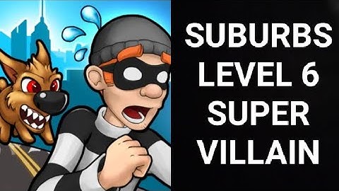 Robbery Bob |Chapter 1 Suburbs| |Level 6 Super Villain| |ROBBERY BOB|