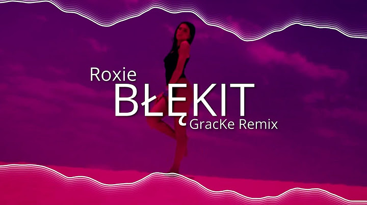 Roxie - Błękit (GracKe Remix)