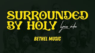 Bethel Music || Surrounded by Holy (Lyrics Video)