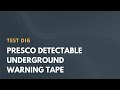 Test dig presco detectable underground warning tape