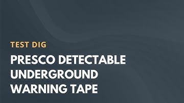 Test Dig: Presco Detectable Underground Warning Tape
