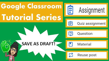 Google Classroom Tutorial Series: Assignment (Save as Draft)