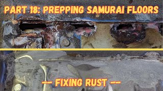 Part 18 Suzuki Samurai Prepping Floors for Bed Liner Fixing Rust