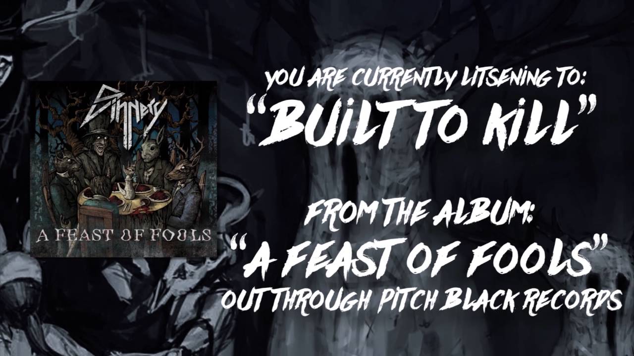 Watch Sinnery - Built To Kill (Lyric Video) on YouTube Watch Sinnery - Built To Kill (Lyric Video) on YouTube