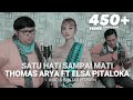 Satu hati sampai mati - Thomas arya cover Tommy kaganangan ft Adiez momo indo n Banjar version