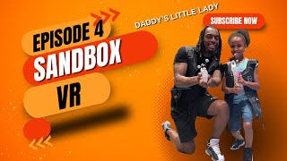 Sandbox VR Day (Episode 4) Daddy's little lady! Virtual Reality! (Review)