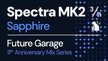 Spectra MK2 | Sapphire - Future Garage Mix