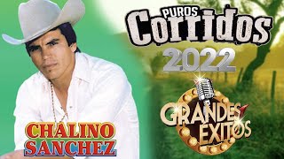 CHALINO SANCHEZ Mix Los Mas Escuchados - Corridos Perrones 2022 Corridos Famosos de Chalino Sanchez