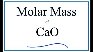 Molar Mass \/ Molecular Weight of CaO: Calcium oxide