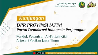 🔴 LIVE KUNJUNGAN DPR PROVINSI JATIM PARTAI PDIP Ke PONDOK PESANTREN AL-FATTAH KIKIL