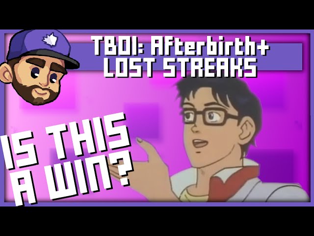 IS THIS A WIN | Lost Streaks: The Binding of Isaac: Afterbirth+ | 5