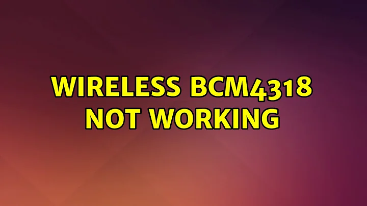 Ubuntu: Wireless bcm4318 not working