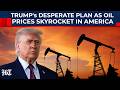 Iran Laughs, Trump Makes Desperate Plan As Oil Prices Skyrocket In US: Real Cause Of Longer Truce?