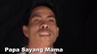 PAPA SAYANG MAMA by ALON LUPENG -  VIDEO