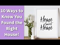 10 Ways to Know You Found the Right House!