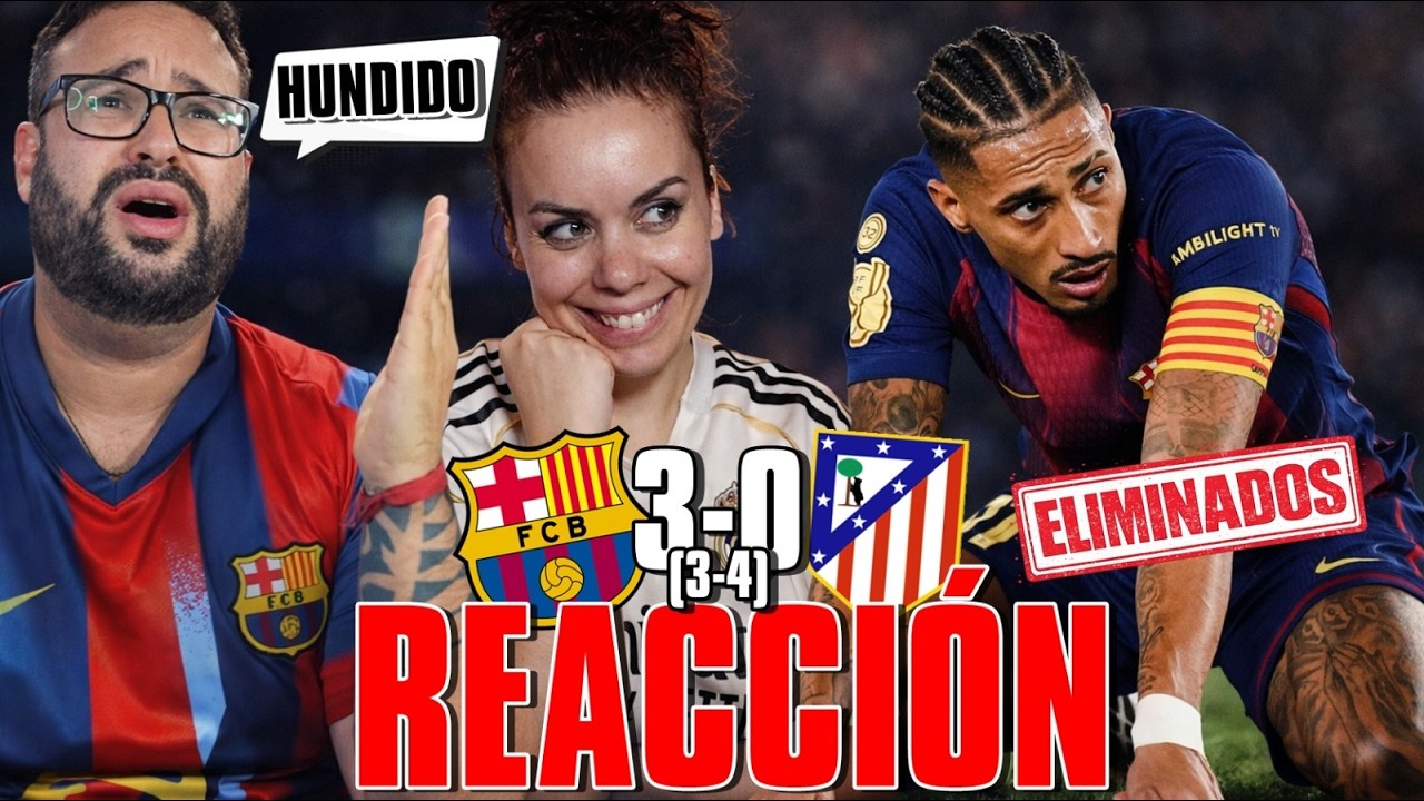 MADRIDISTA REACCIONA al BARÇA 3-0 ATLETI de COPA ¡El BARÇA ELIMINADO! CON mi MARIDO CULÉ