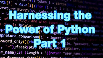 Harnessing the Power of Python   Part 1