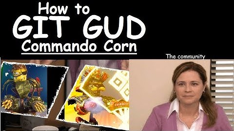 How to git gud at commando corn