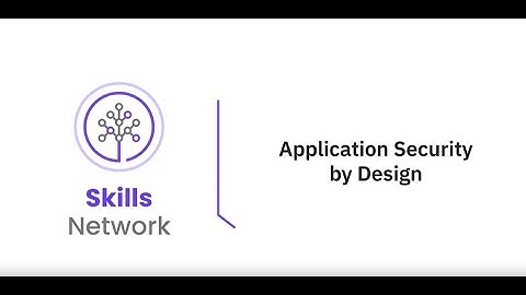 Application Security by Design | Introduction to Cybersecurity Tools & Cyberattacks | Video 17
