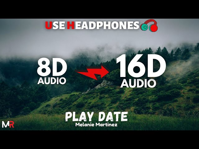 Melanie Martinez - Play Date [16D AUDIO | NOT 8D] 🎧