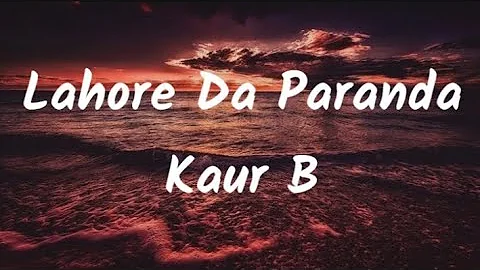 Lahore Da Paranda Kaur B lyrics video PB punjab lyrics video