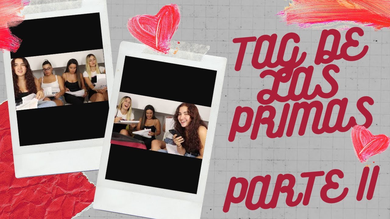 TAG DE LAS PRIMAS PARTE ll