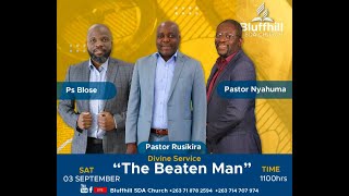 Bluffhill SDA Church || Ps Blose , Ps Rusikira , Ps Nyahuma || The Beaten Man || 03 September 2022